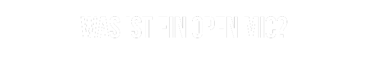 Was ist ein Open Mic?